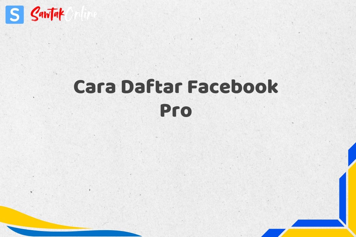 Cara Daftar Facebook Pro