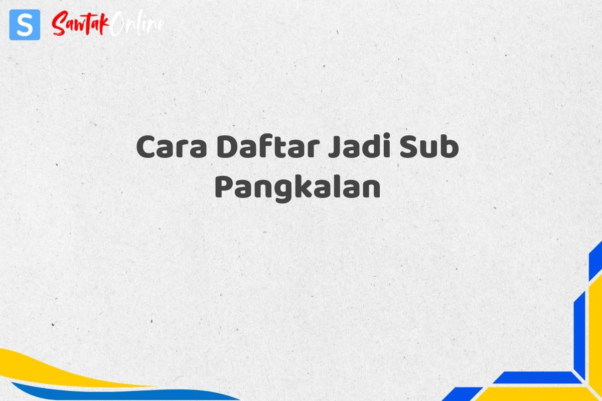 Cara Daftar Jadi Sub Pangkalan