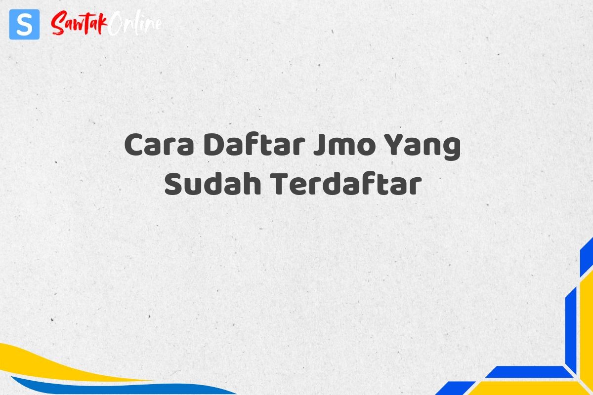 Cara Daftar Jmo Yang Sudah Terdaftar