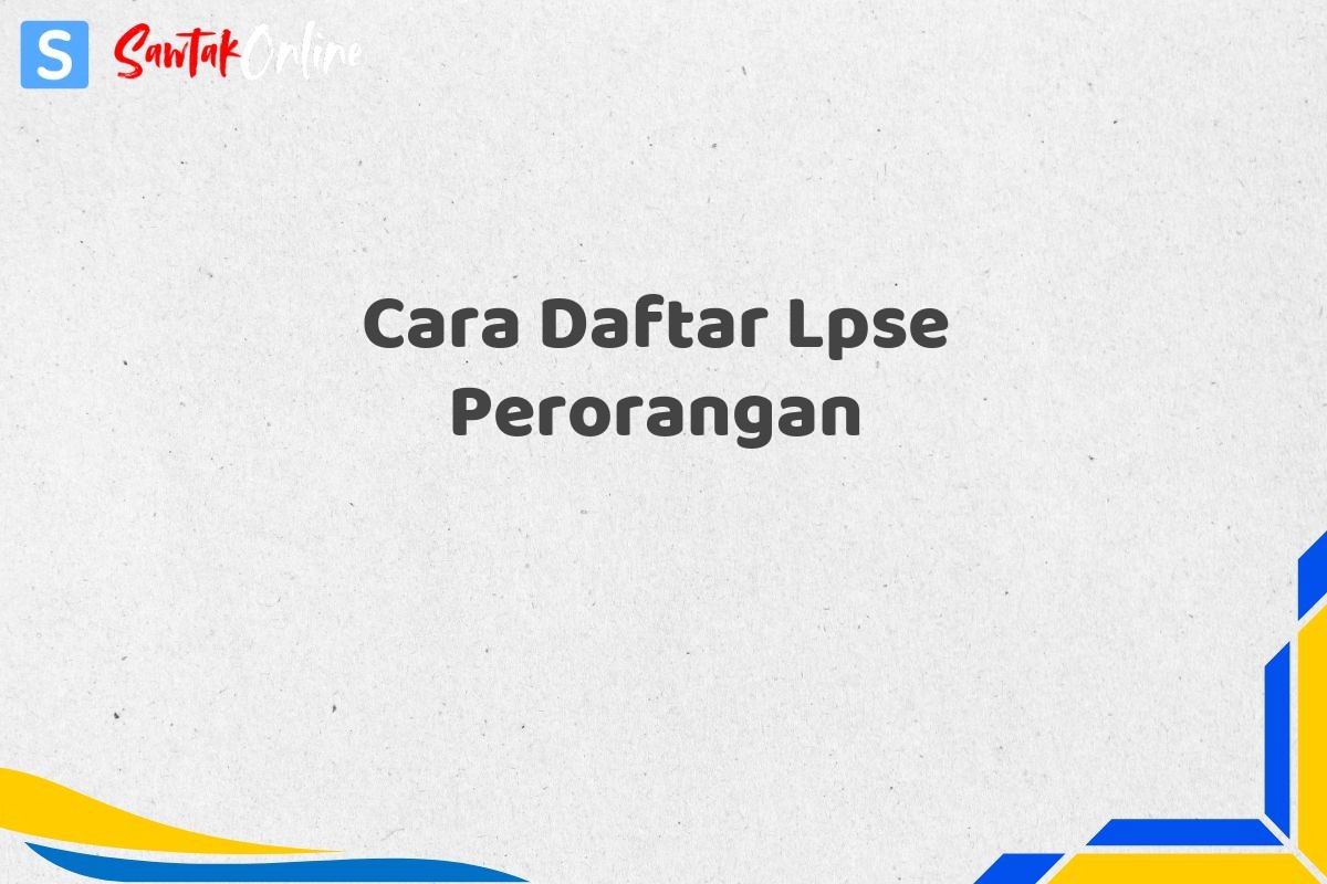Cara Daftar Lpse Perorangan