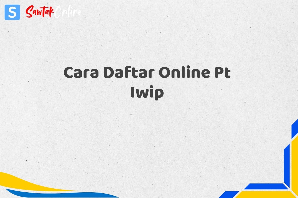 Cara Daftar Online Pt Iwip