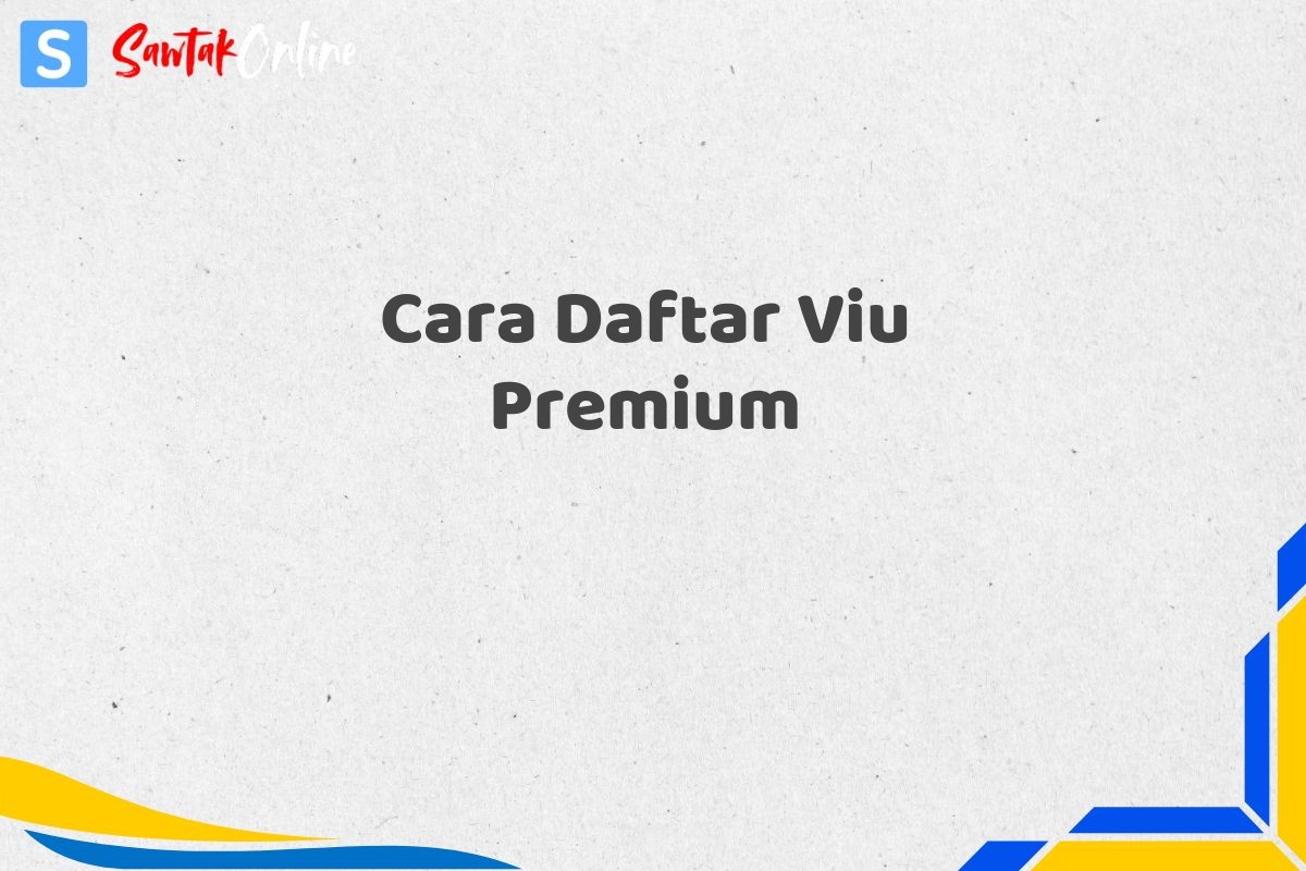 Cara Daftar Viu Premium