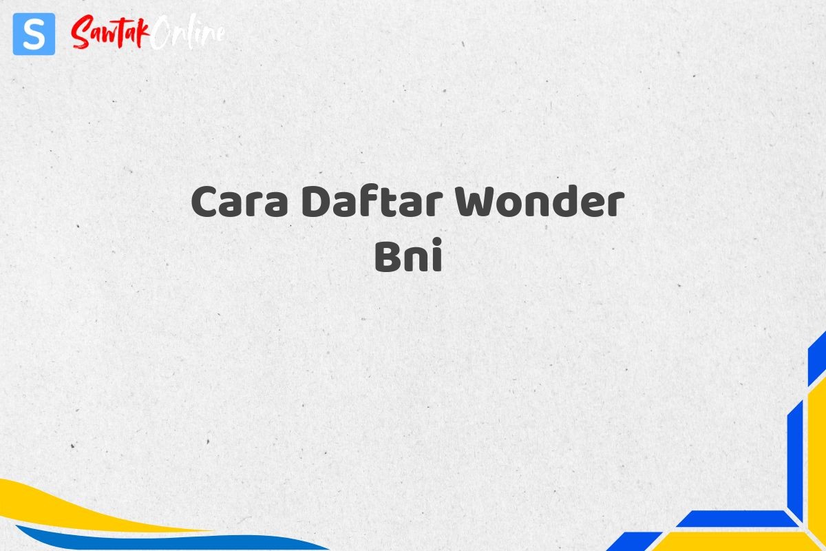 Cara Daftar Wonder Bni