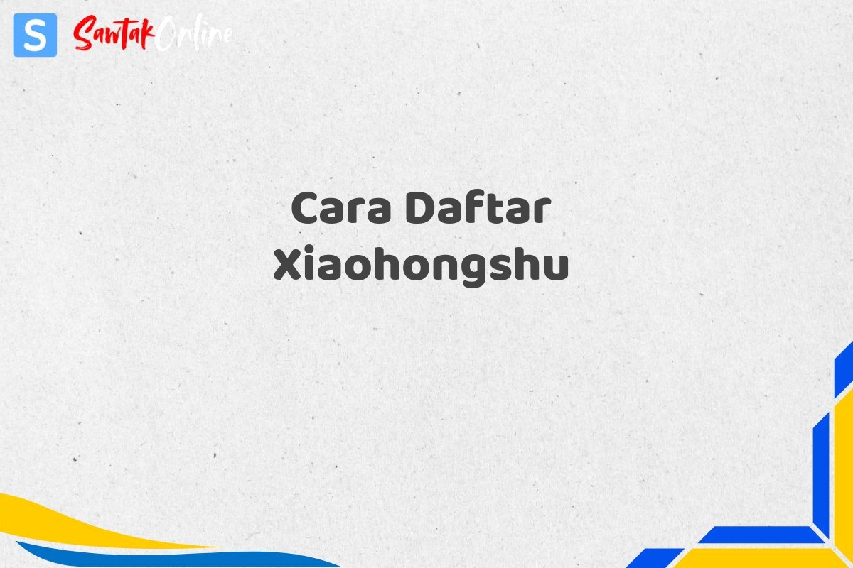 Cara Daftar Xiaohongshu