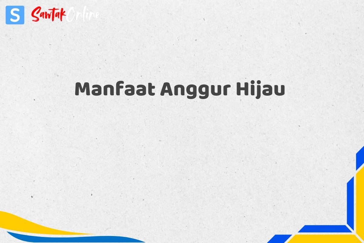 Manfaat Anggur Hijau