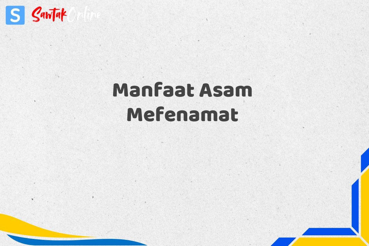 Manfaat Asam Mefenamat