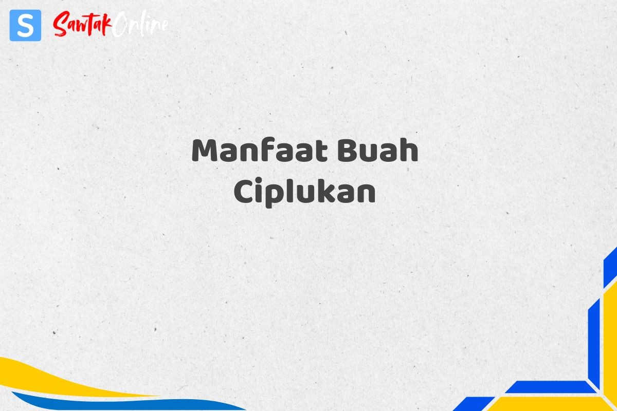 Manfaat Buah Ciplukan