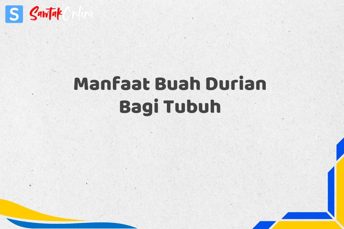 Manfaat Buah Durian Bagi Tubuh