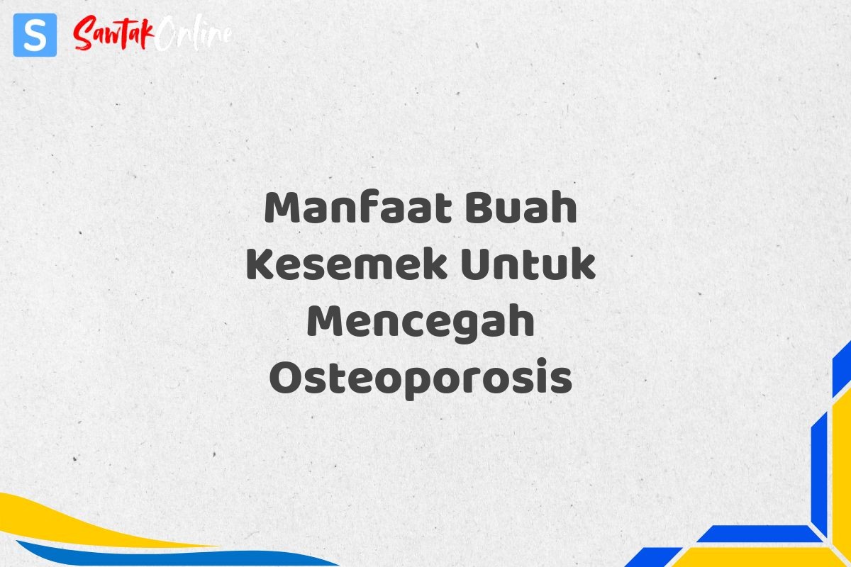 Manfaat Buah Kesemek Untuk Mencegah Osteoporosis
