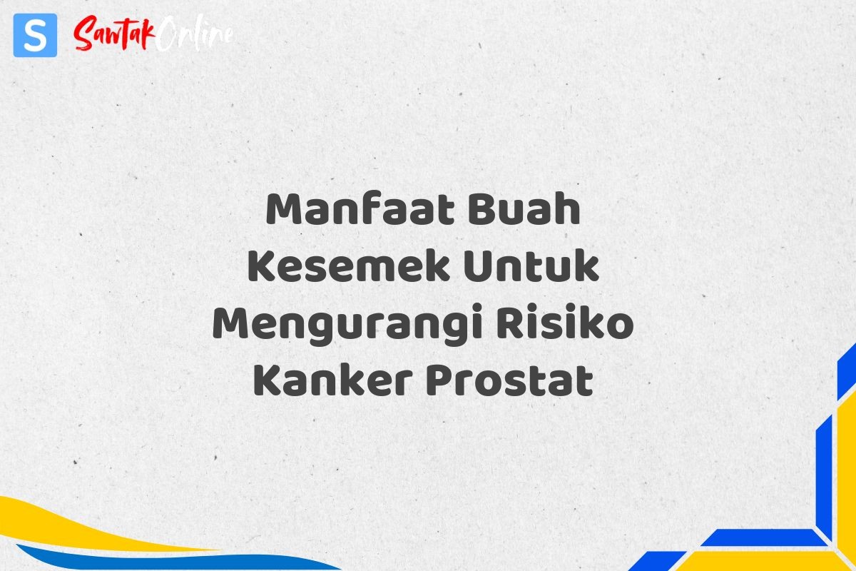 Manfaat Buah Kesemek Untuk Mengurangi Risiko Kanker Prostat