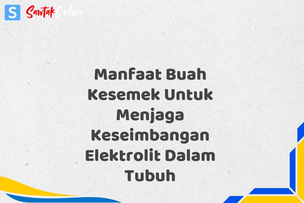 Manfaat Buah Kesemek Untuk Menjaga Keseimbangan Elektrolit Dalam Tubuh