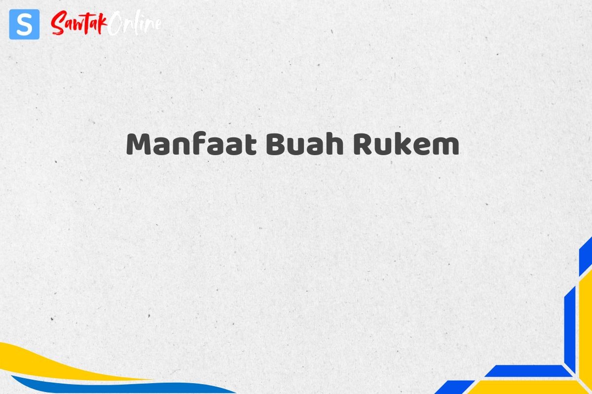 Manfaat Buah Rukem