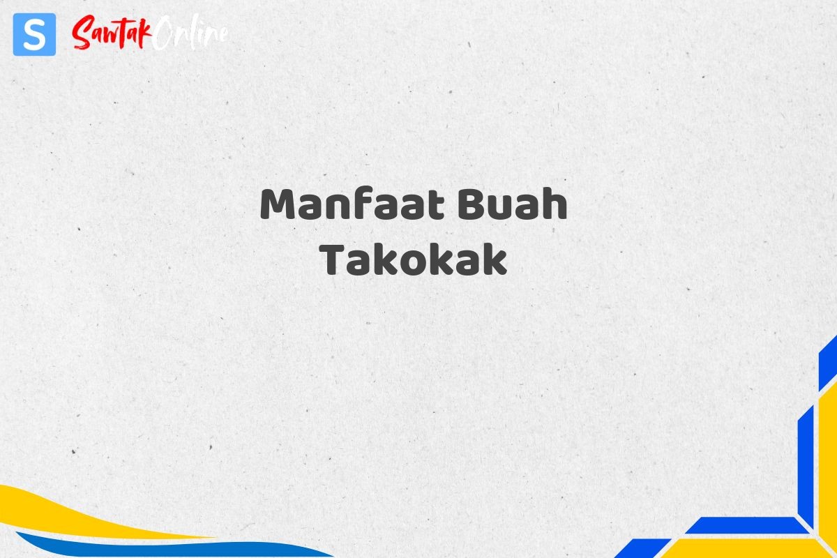Manfaat Buah Takokak