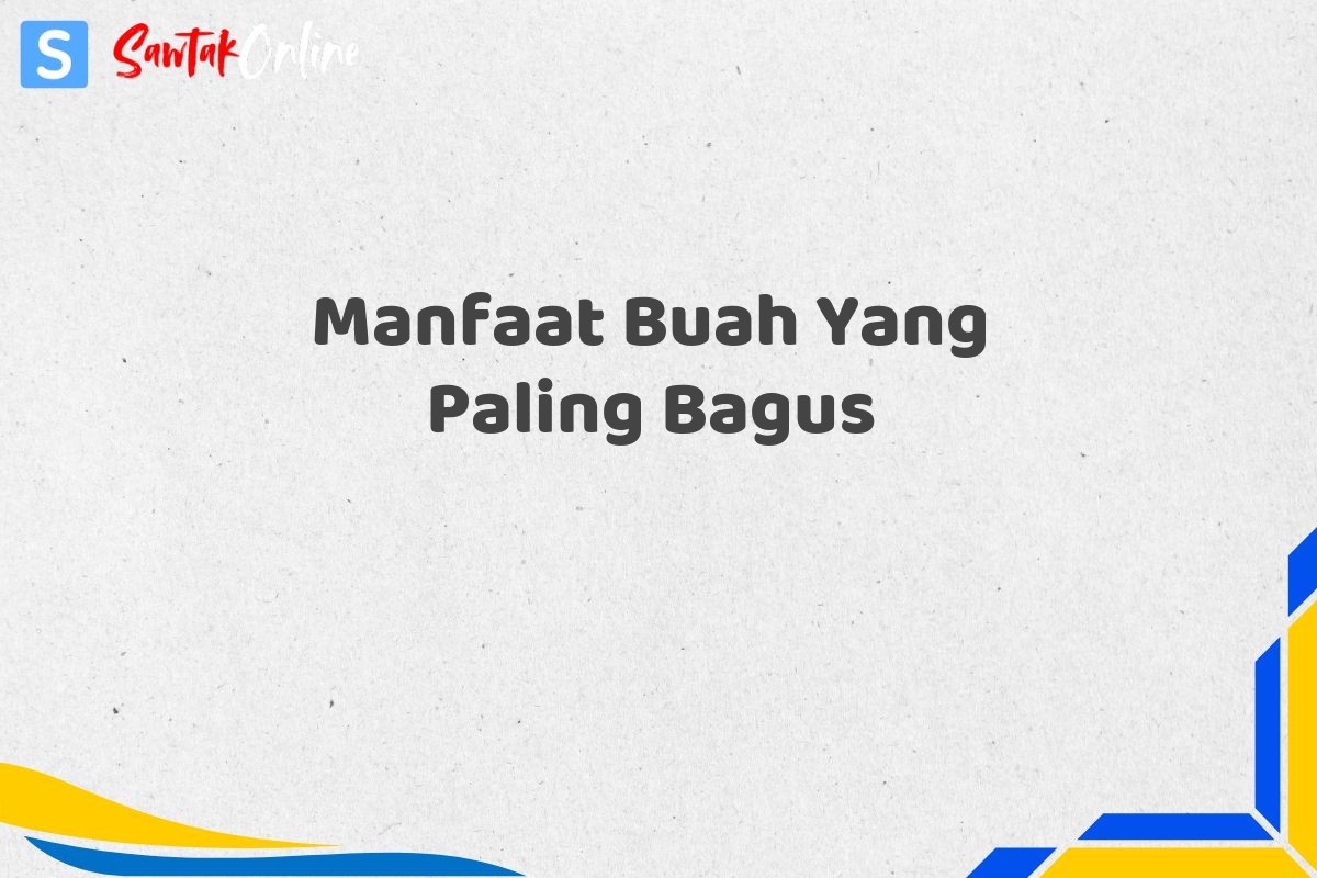 Manfaat Buah Yang Paling Bagus