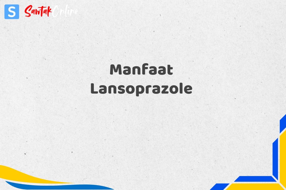 Manfaat Lansoprazole