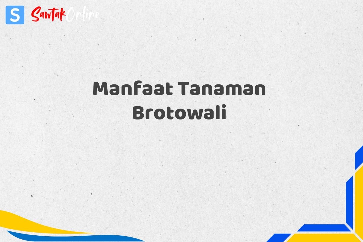 Manfaat Tanaman Brotowali