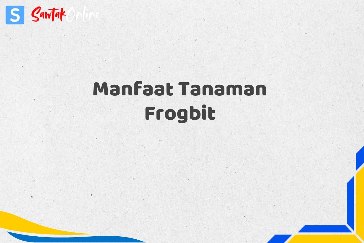 Manfaat Tanaman Frogbit