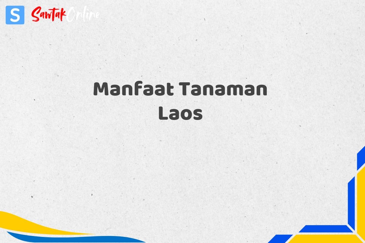 Manfaat Tanaman Laos