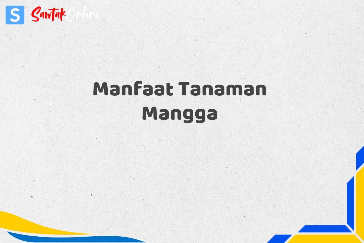 Manfaat Tanaman Mangga