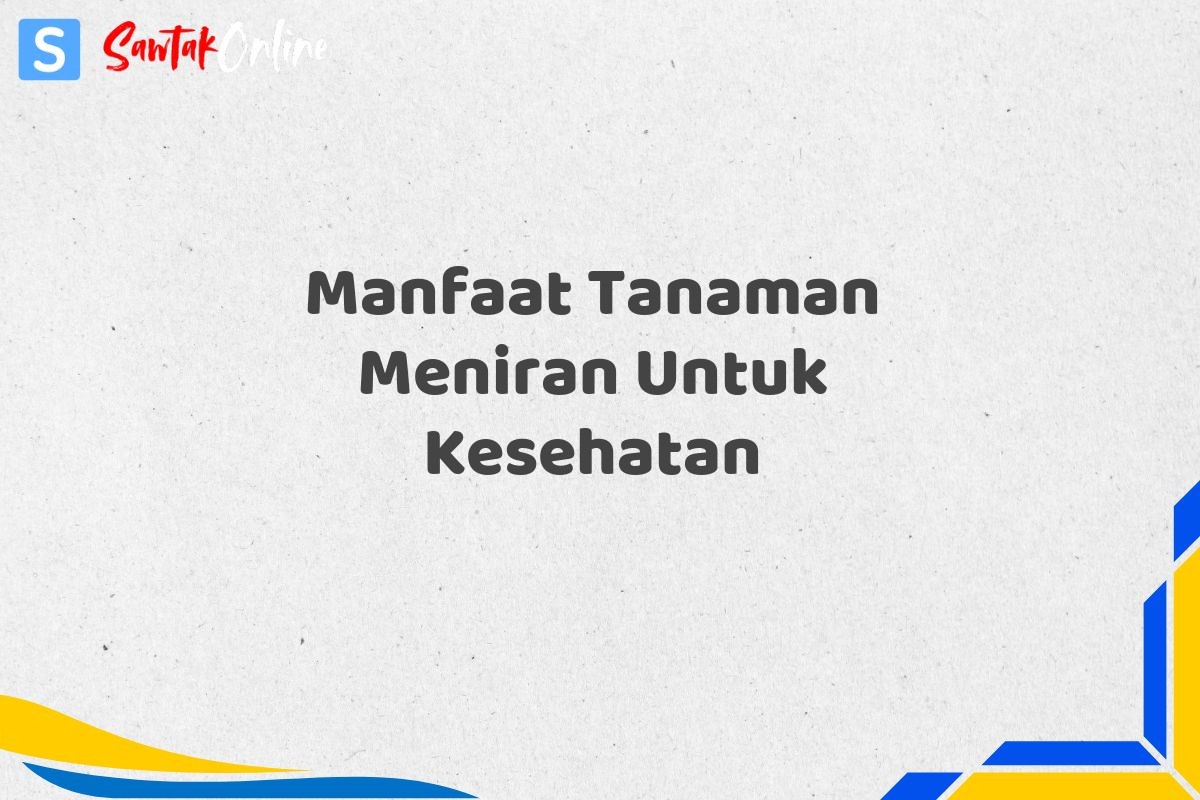 Manfaat Tanaman Meniran Untuk Kesehatan