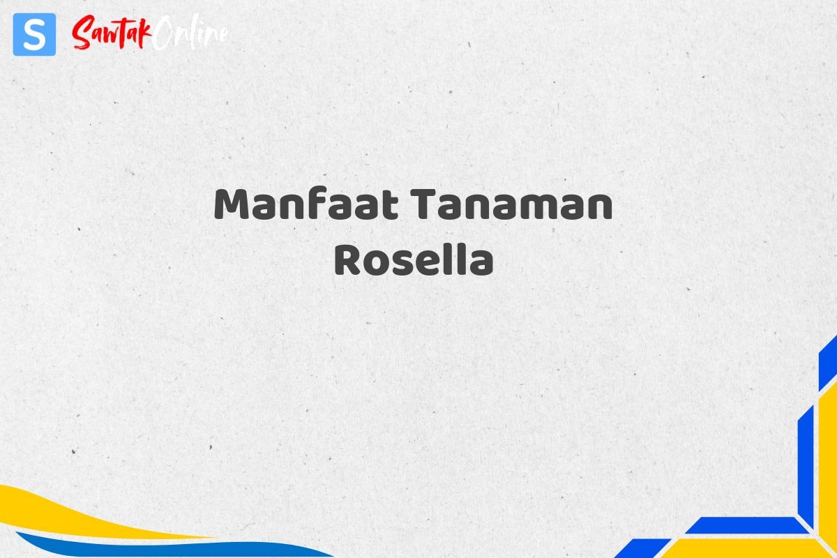 Manfaat Tanaman Rosella