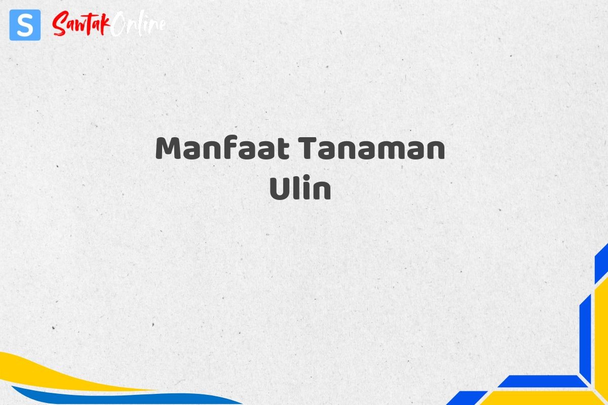 Manfaat Tanaman Ulin